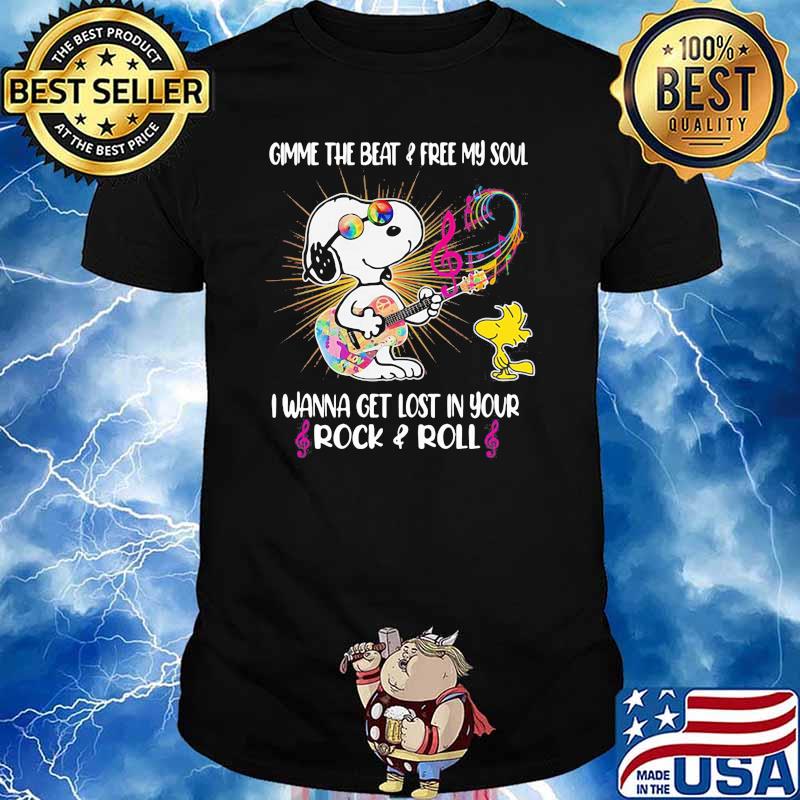 Gimme the beat and free my soul i wanna get lost in your rock and roll Hippie snoopy guitar shirt