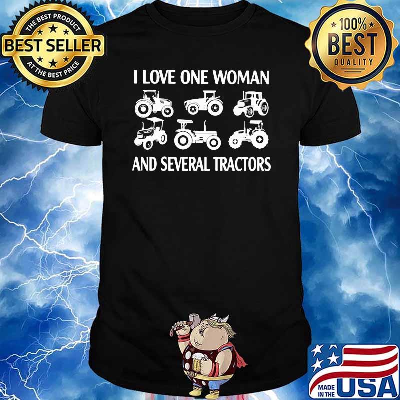 I Love One Woman And Several Tractors Shirt