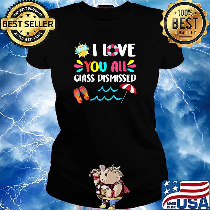 i love you all class dismissed shirt