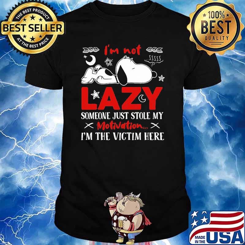 Im not lazy someone just stole my motivation im the victim here snoopy shirt