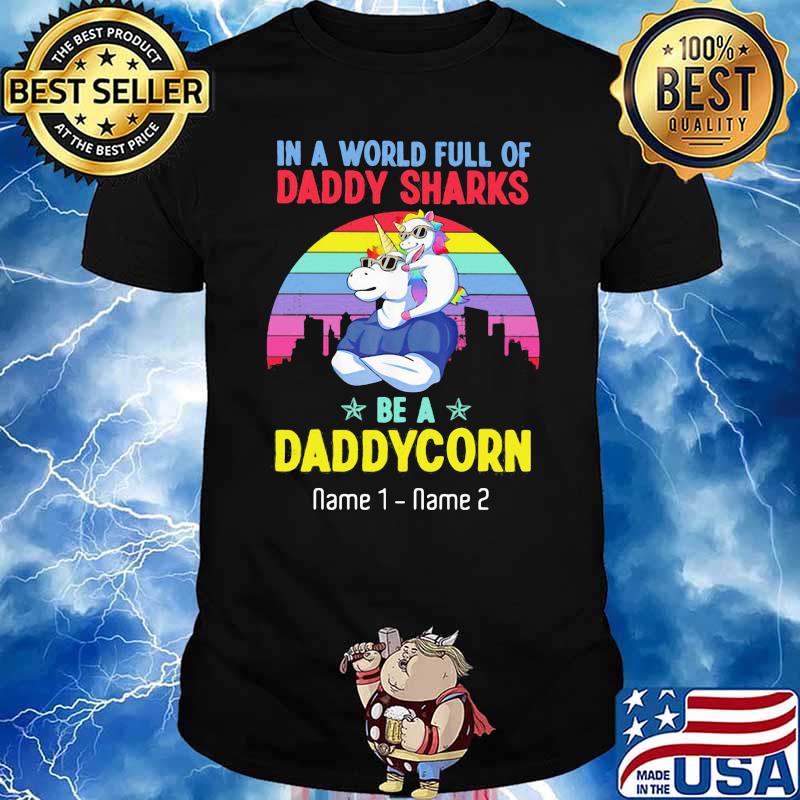 In A World Full Of Daddy Sharks Be A Daddycorn Vintage Shirt