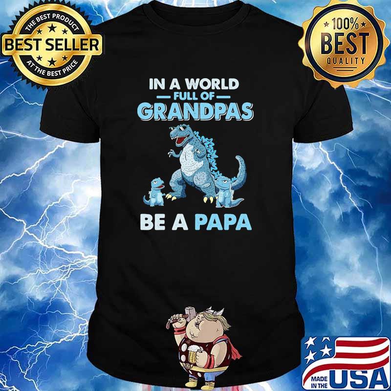 In A World Full Of Dad/ Grandpas Be a Dadasaurus Papasaurus Personaliz