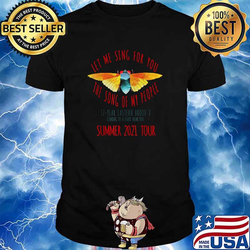 Download Let Me Sing You The Song Of My People Summer 2021 Tour Cicada Meme Shirt Hoodie Sweater Long Sleeve And Tank Top