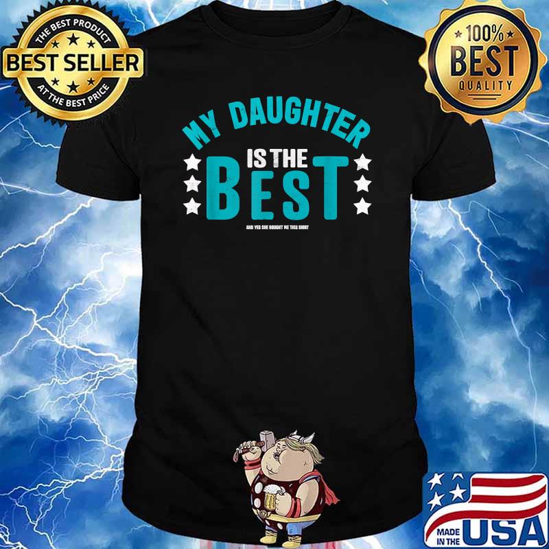 My Daughter Is The Best Funny Fathers Day T-Shirt