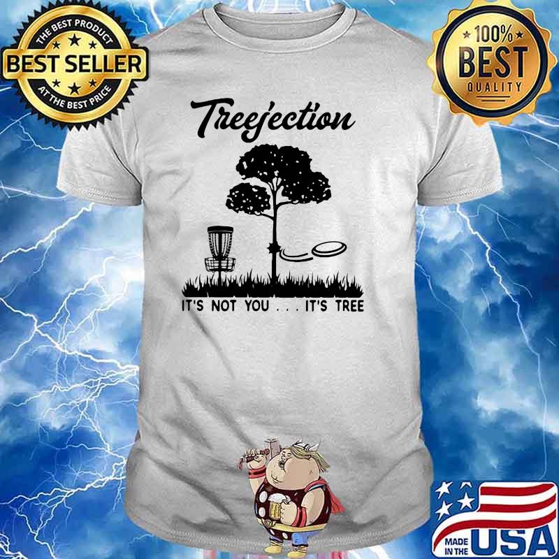 Treejection It's Not You It's Tree Disc Golf Shirt