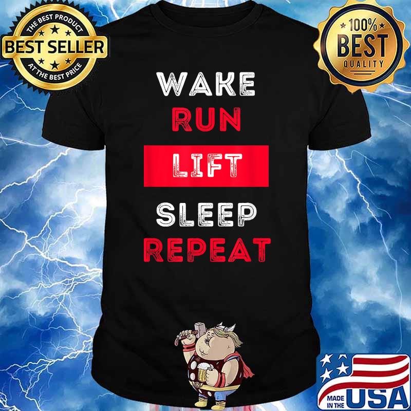 WAKE RUN LIFT SLEEP REPEAT T-Shirt