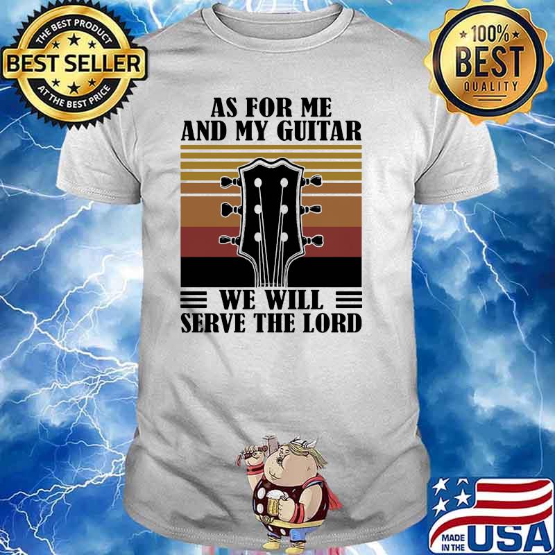 As for me and my guitar we will serve the lord vintage shirt