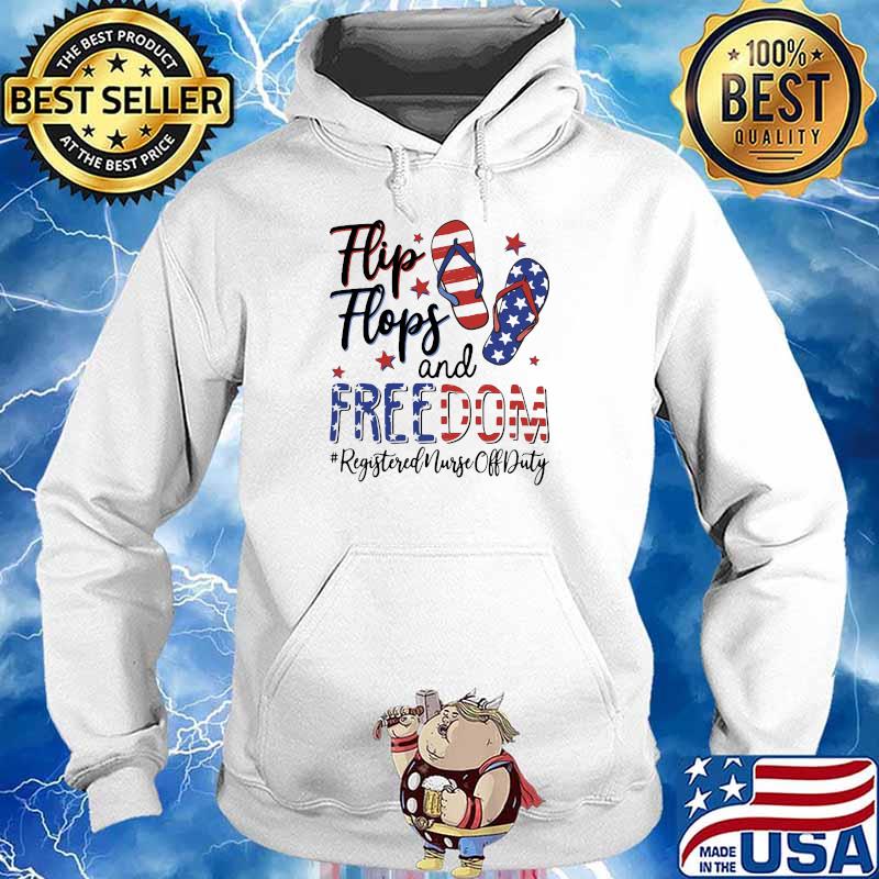 Flip Flops and Freedom registered nurse off duty 4th of july independence Hoodie