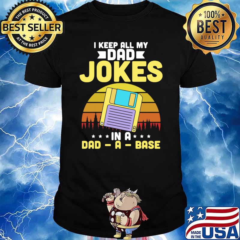 I Keep All My Dad Jokes In A Dad A Base Vintage Shirt