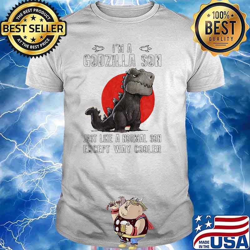 Im a godzilla son just like a normal son except way cooler blood moon shirt