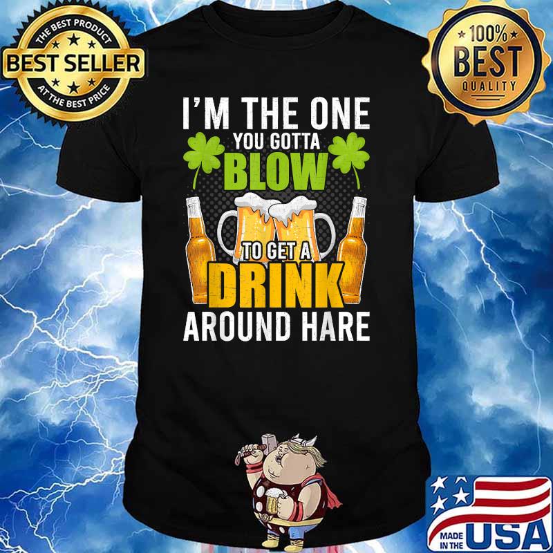 Im the one You Gotta Blow to get a drink around hare Bartender T-Shirt