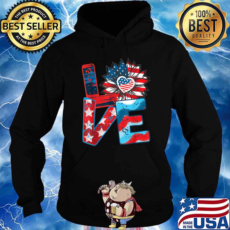 Love My America Sunflower 4th July Patriotic T-Shirt Hoodie
