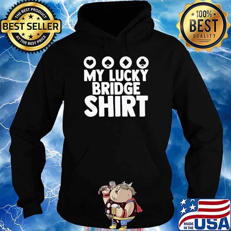 My Lucky Bridge Playing Card Game Poker T-Shirt Hoodie