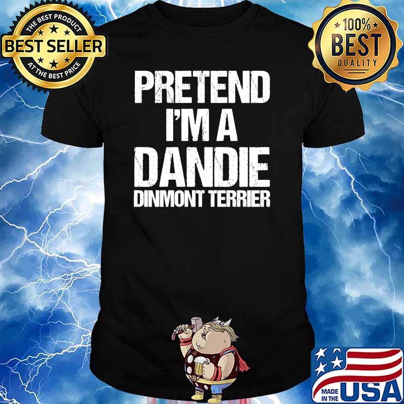 Pretend I'm An Dandie Dinmont Terrier T-Shirt