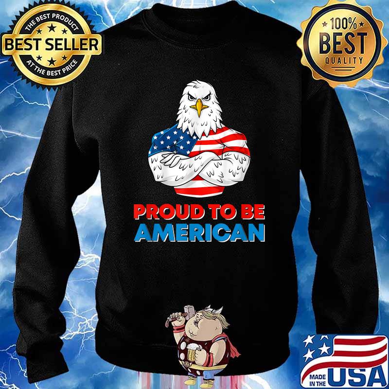 Proud To Be An American Patriotic 4th of July Eagle US Flag T-Shirt Sweater