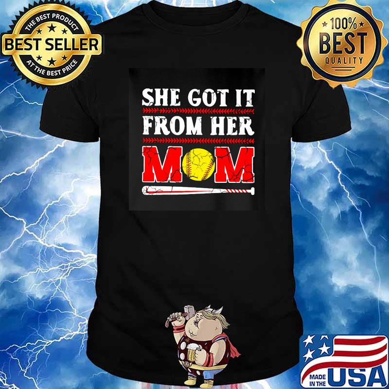 She Got It From Her Mom Softball Shirt