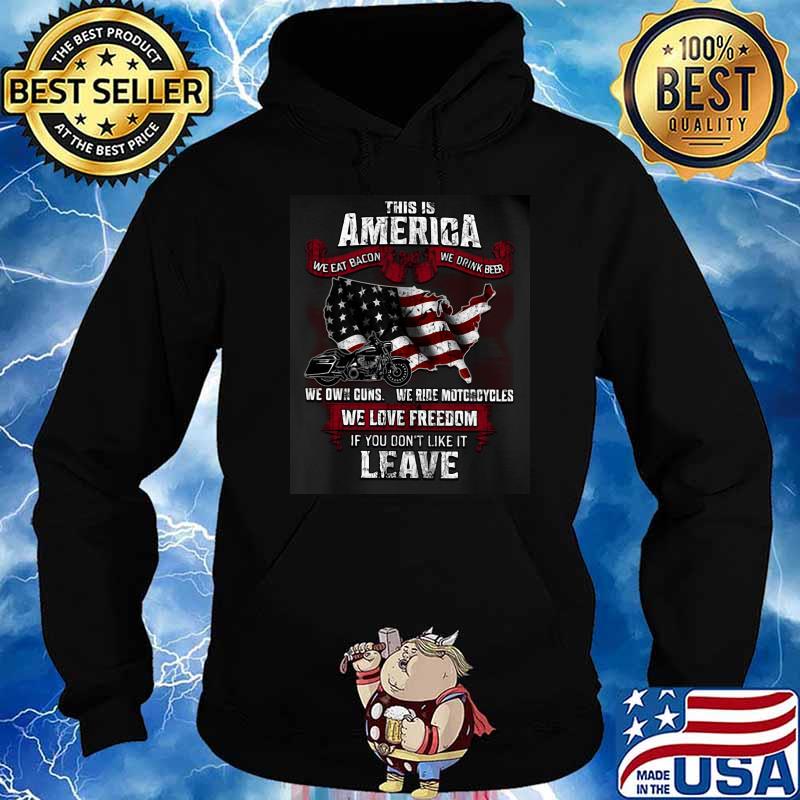 This Is America We Eat Bacon We Drink Beer We Love Freedom If You Don't Like It Leave American Flag Shirt Hoodie