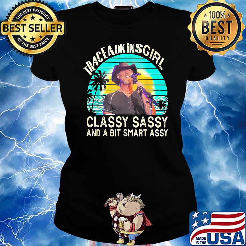 Trace Adkins Girl Classy Sassy And A Bit Smart Assy Vintage T-Shirt Ladies tee