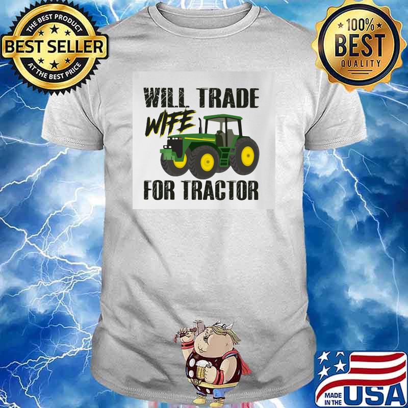 Will Trade Wife For Tractor Shirt