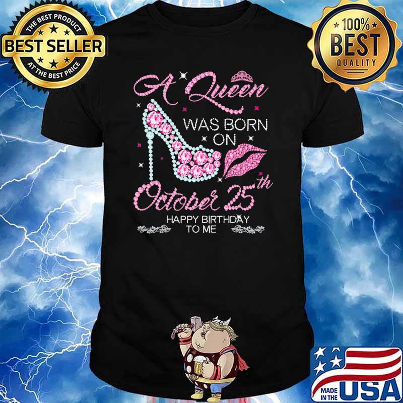 October 25 Queen Birthday T-Shirt October 25 Queen Birthday T-Shirt
