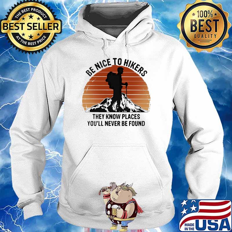 Be nice to hikers they know places youll never be found sunset s Hoodie