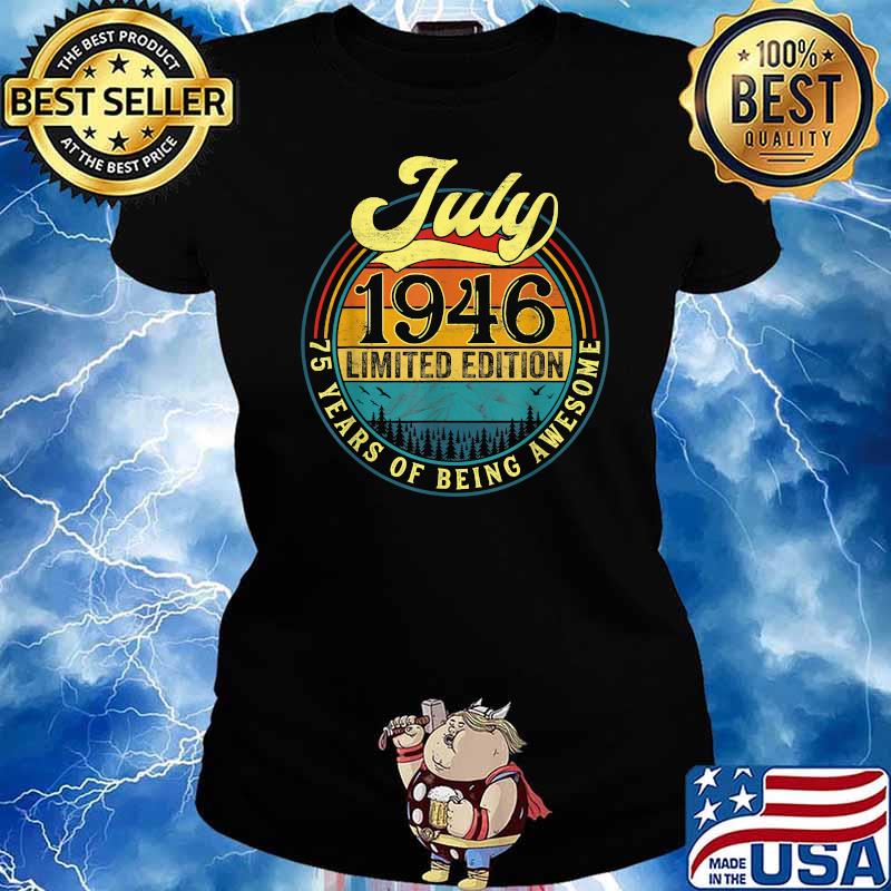 Born In July 1946 Limited Edition 75th Birthday Apparel Vintage Shirt Ladies tee