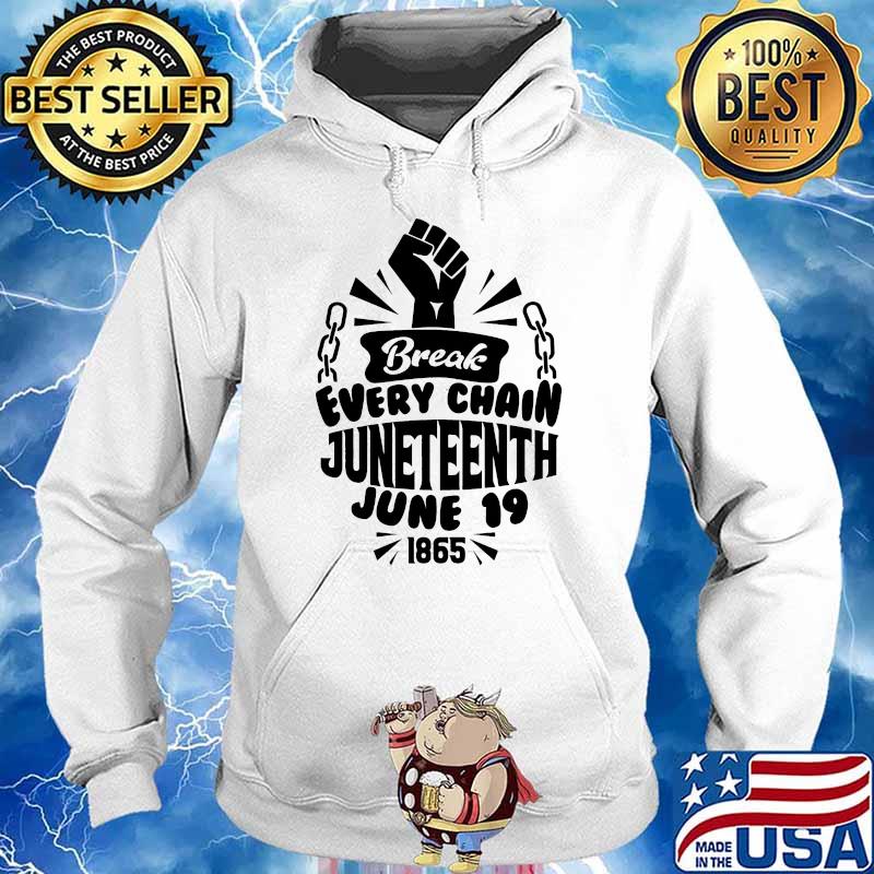 Break every chain Juneteenth june 19 1865 s Hoodie