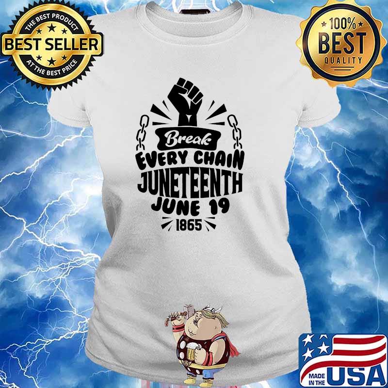 Break every chain Juneteenth june 19 1865 s Ladies tee