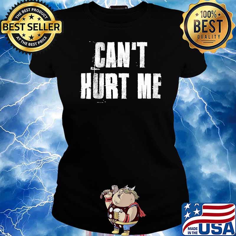 Can't Hurt Me Shirt Ladies tee