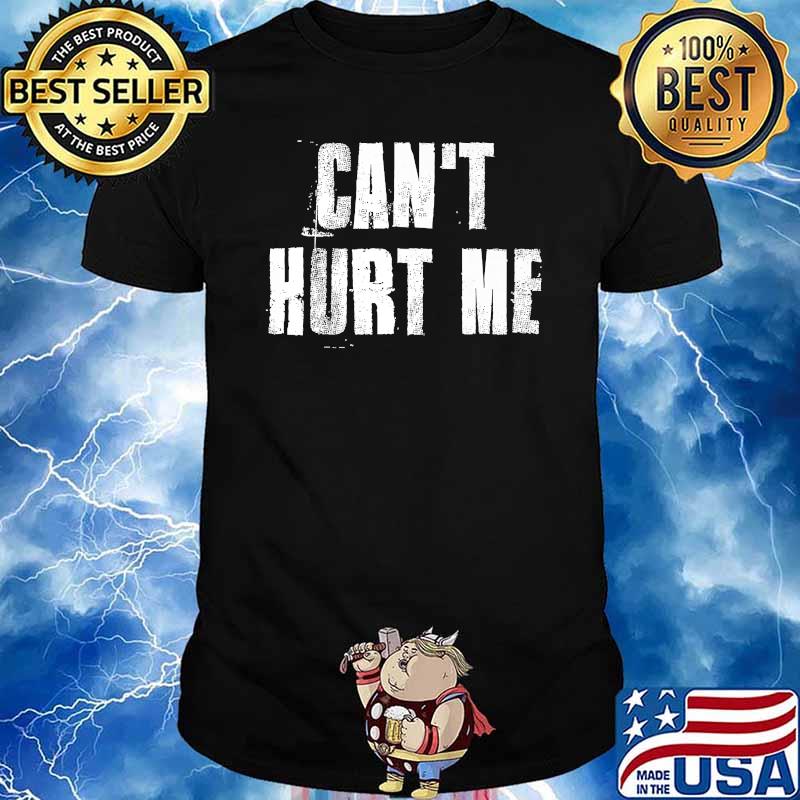 Can't Hurt Me Shirt