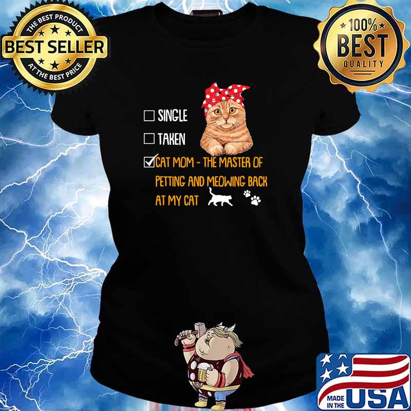 Cat mom the master of petting and meowing back at my cat s Ladies tee