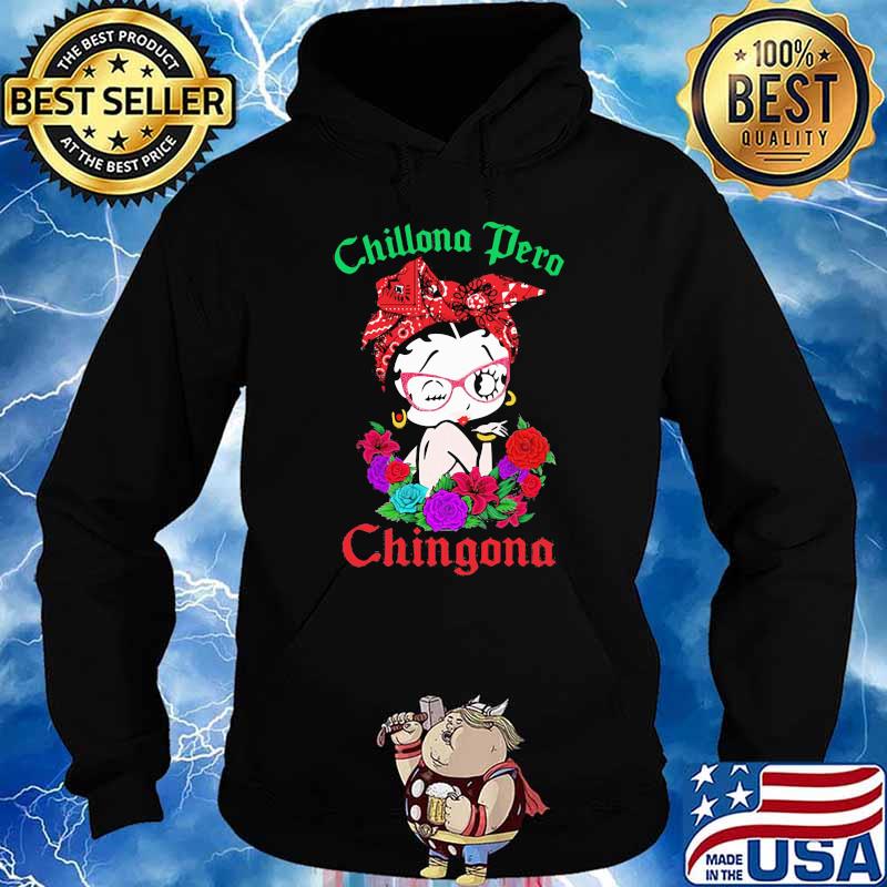 Chillona Pero Chingona Flower Shirt Hoodie