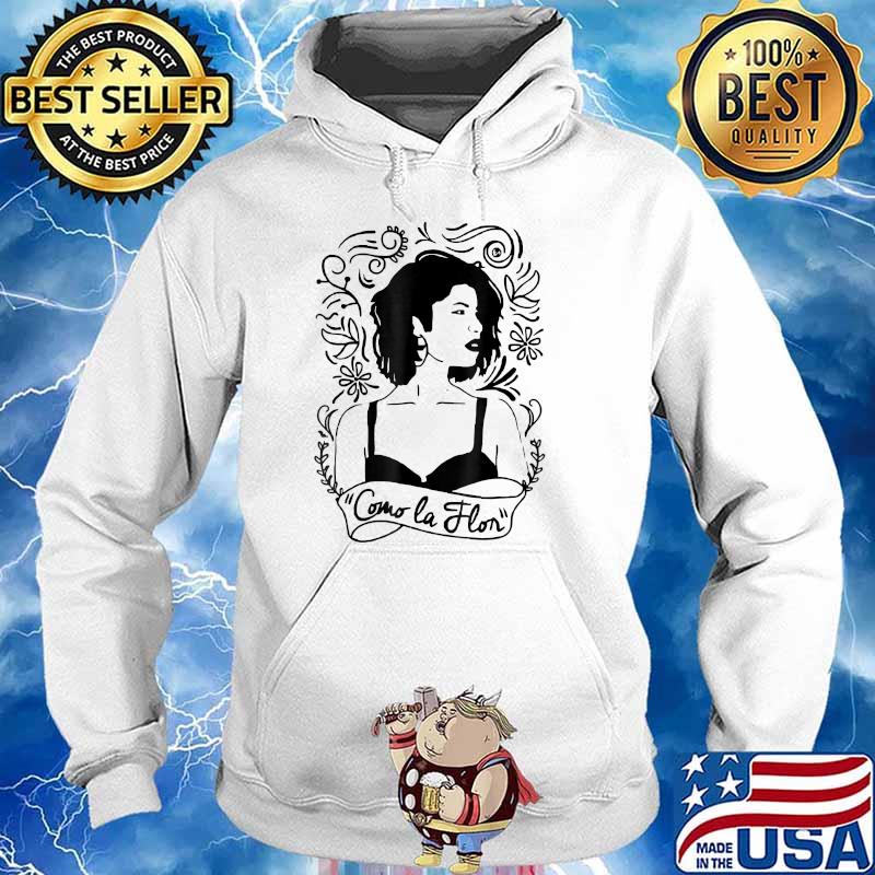 Como La Flor Girl Shirt Hoodie