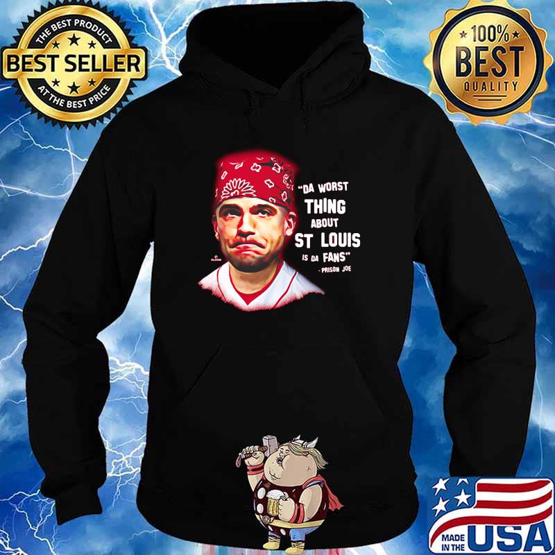 Da Worst Thing About St Louis Is Da Fans Shirt Hoodie