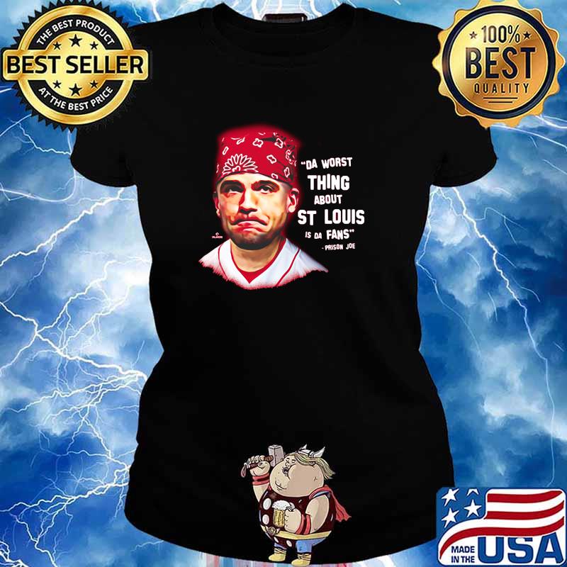 Da Worst Thing About St Louis Is Da Fans Shirt Ladies tee