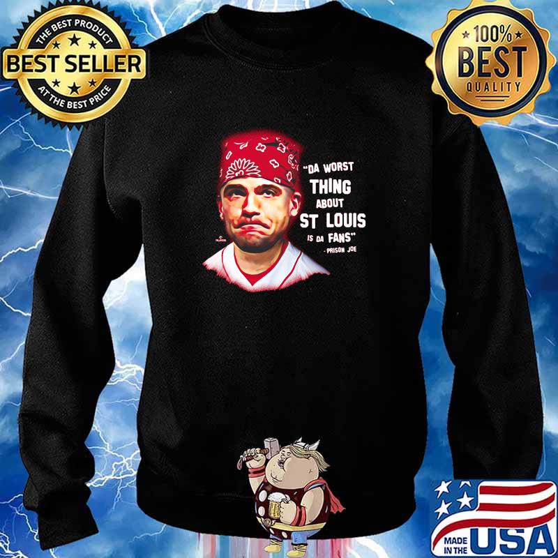 Da Worst Thing About St Louis Is Da Fans Shirt Sweater