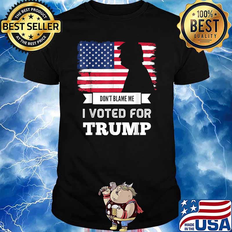 Don't Blame Me I Voted For Trump Flag T-Shirt