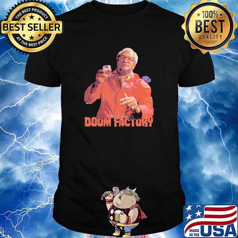 Doom factory funny shirt