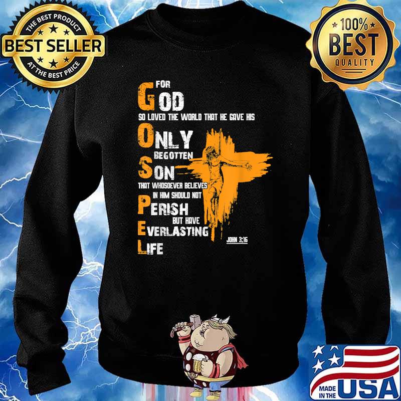 For God So Loved The World That He Gave His Only Begotten T-Shirt Sweater
