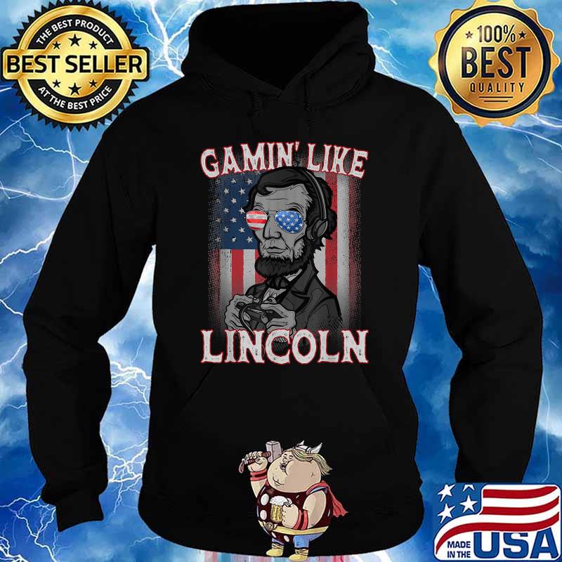 Gamin' Like Lincoln Gaming Gamer 4th of July T-Shirt Hoodie