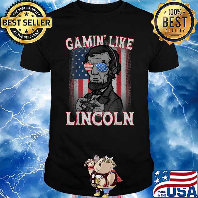 Gamin' Like Lincoln Gaming Gamer 4th of July T-Shirt