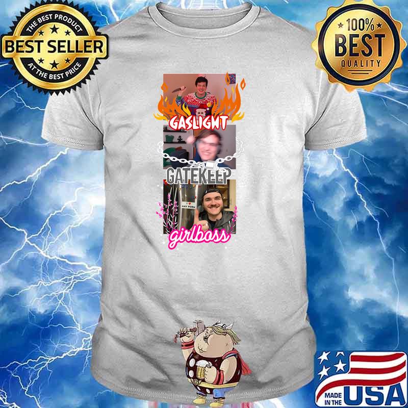 Gaslight Gaekeep Girlboss Shirt
