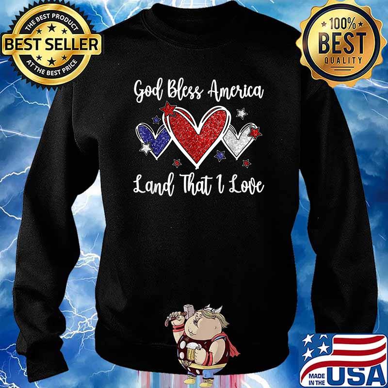 God Bless America Land That I Love Heart Shirt Sweater