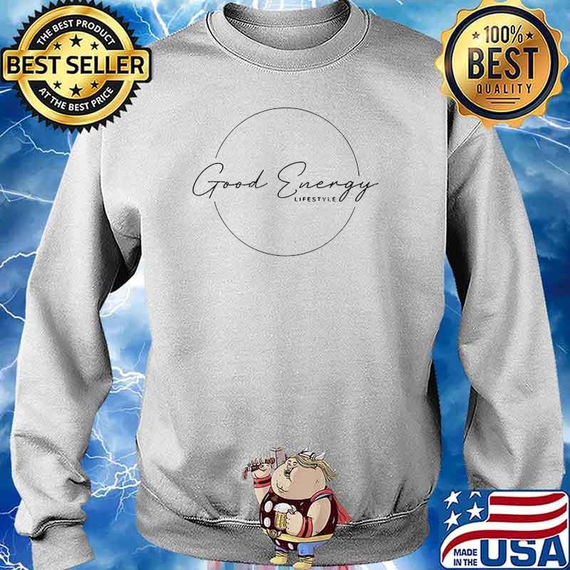Good Energy Life Style Shirt Sweater