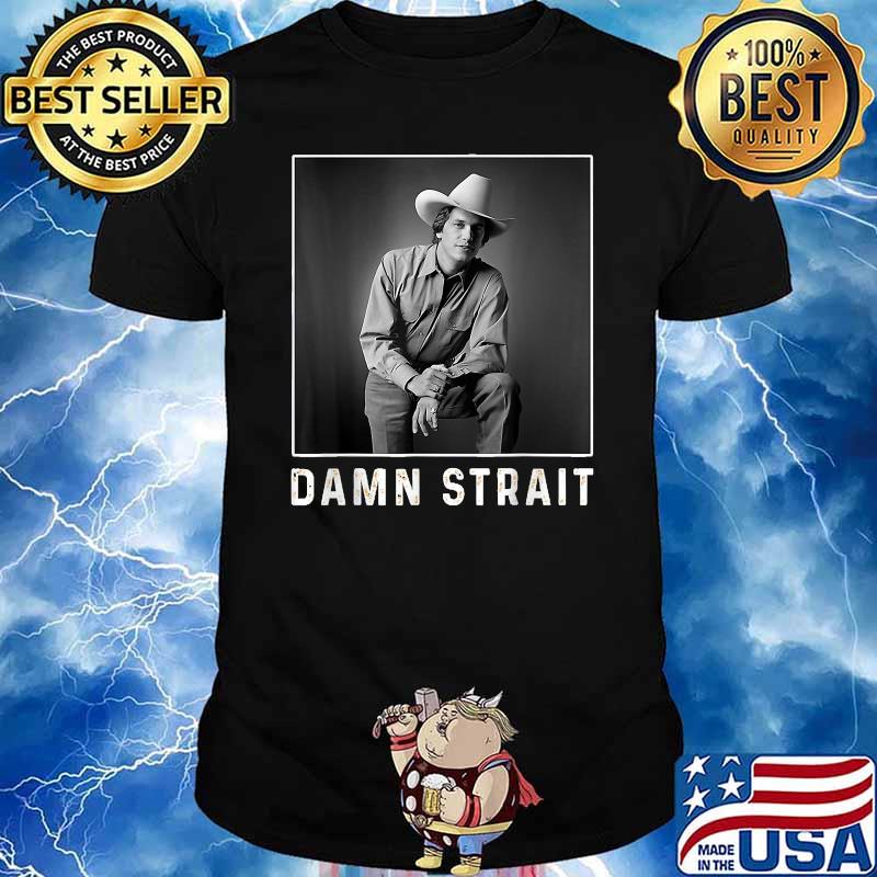 Graphic Damn Strait Shirt