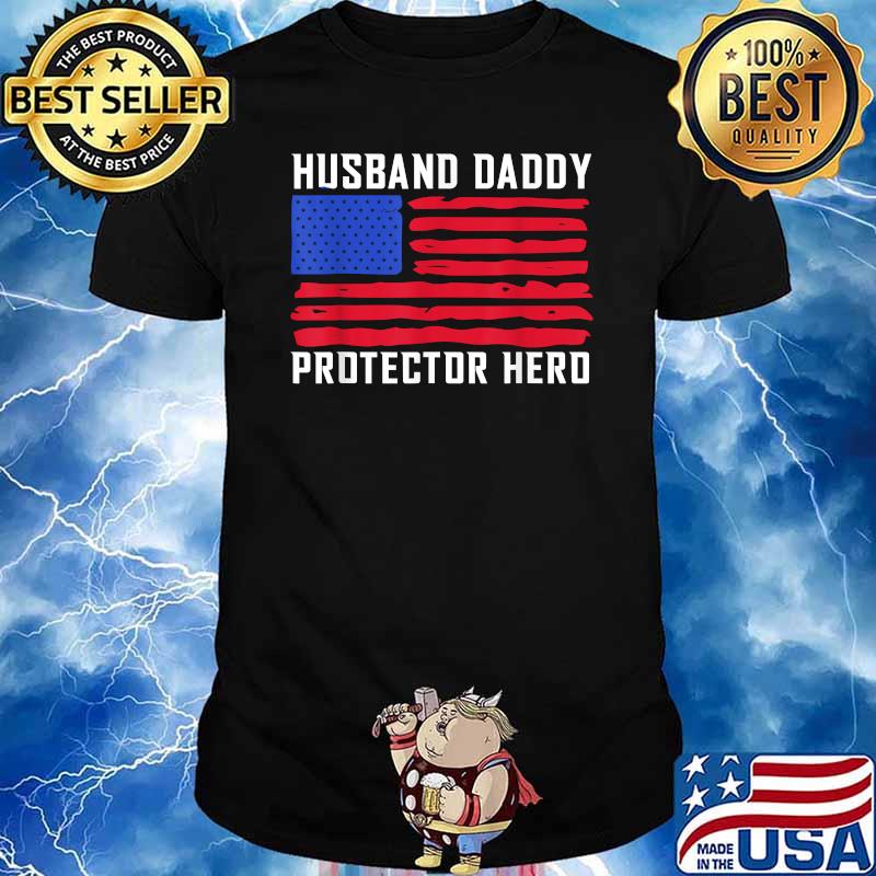 Husband Daddy Protector Hero Fathers Day American Flag T-Shirt