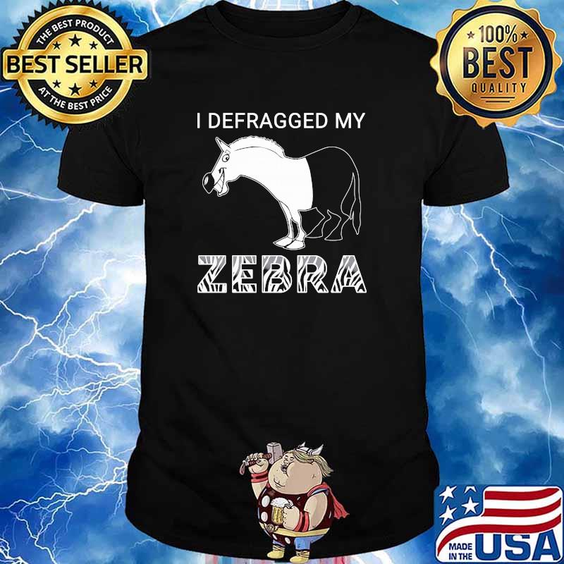 I defragged my zebra horse shirt