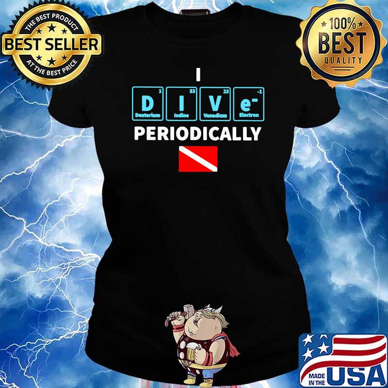 I Dive Periodically Scuba Diving Shirt Ladies tee
