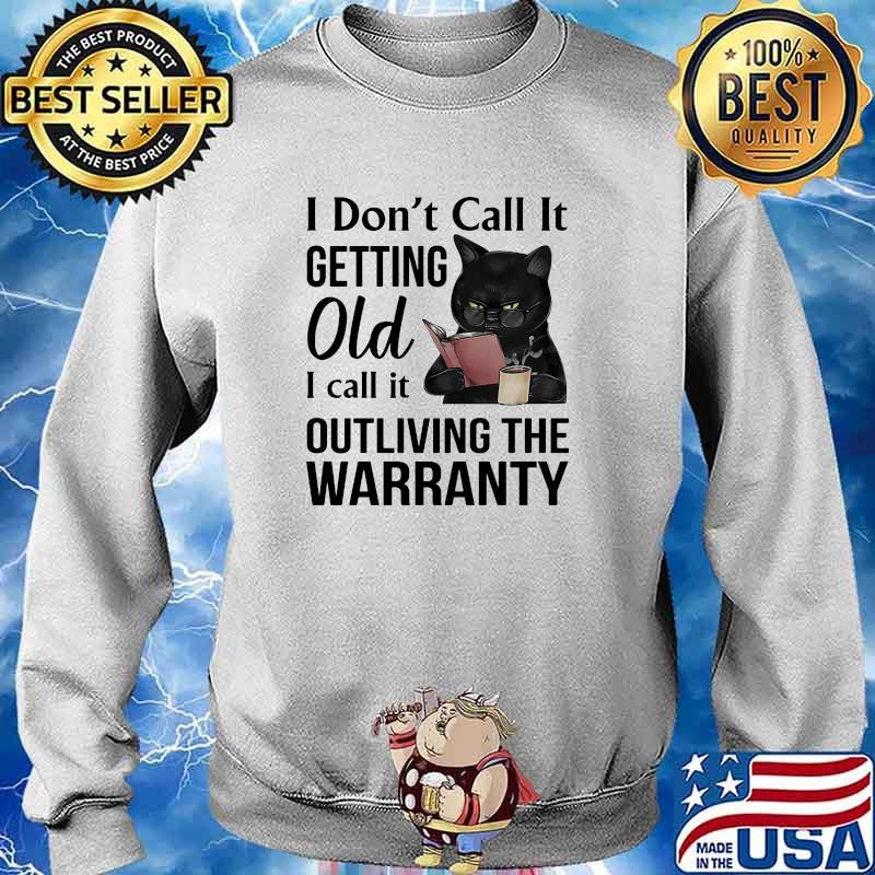 I dont call it getting old i call it outliving the warranty cat s Sweater