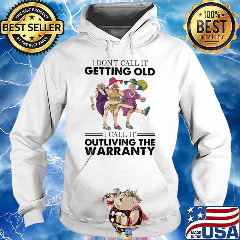 I dont call it getting old i call it outliving the warranty s Hoodie